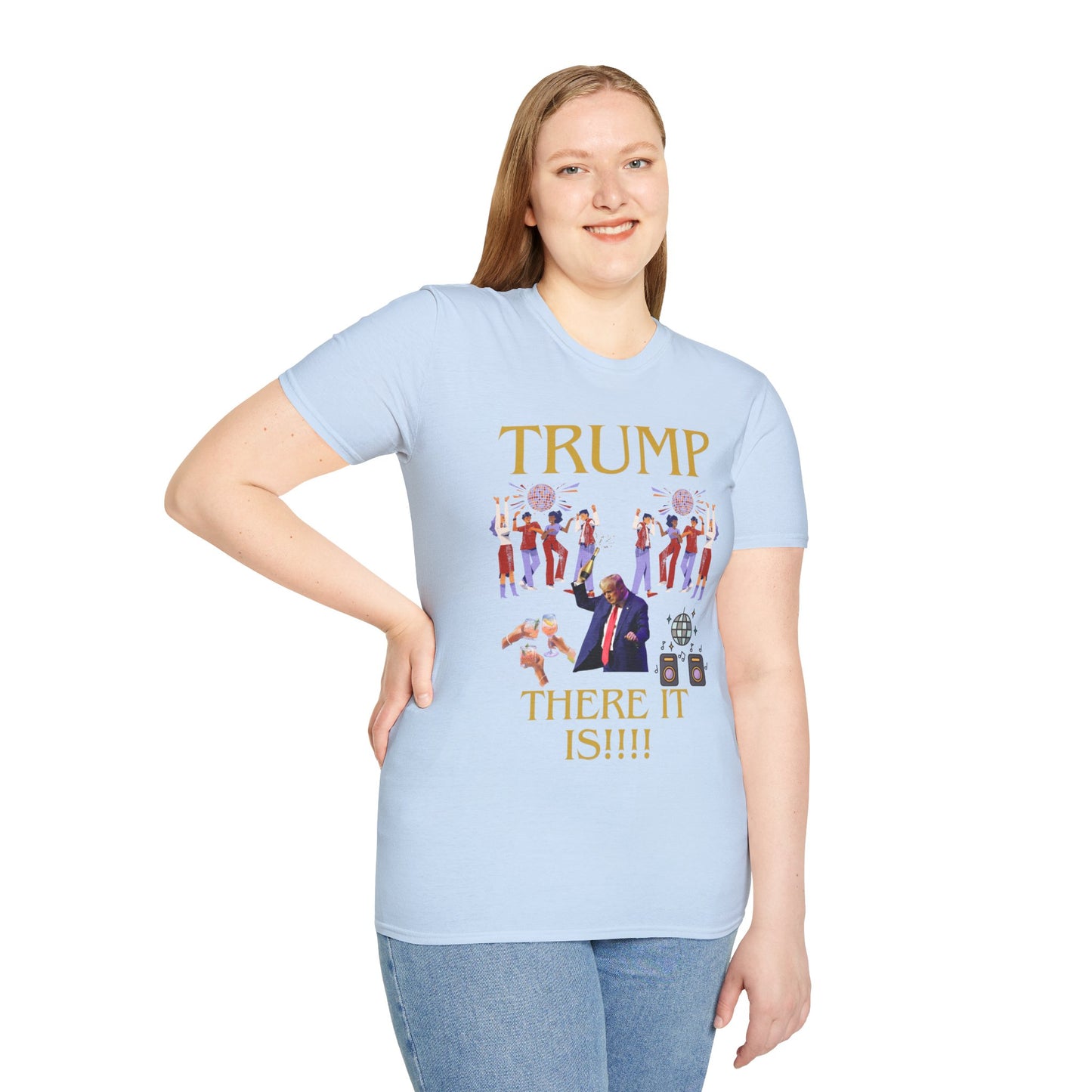 There it is - Unisex Softstyle T-Shirt
