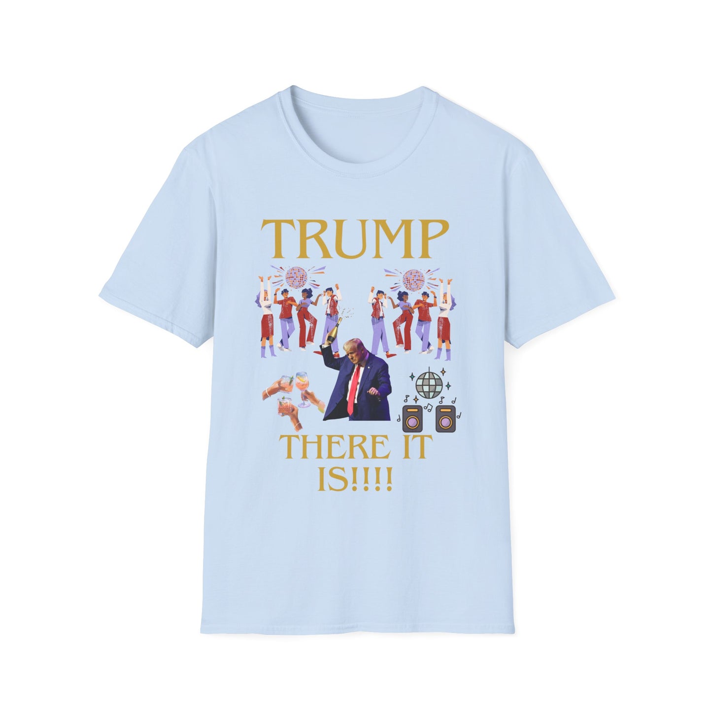There it is - Unisex Softstyle T-Shirt