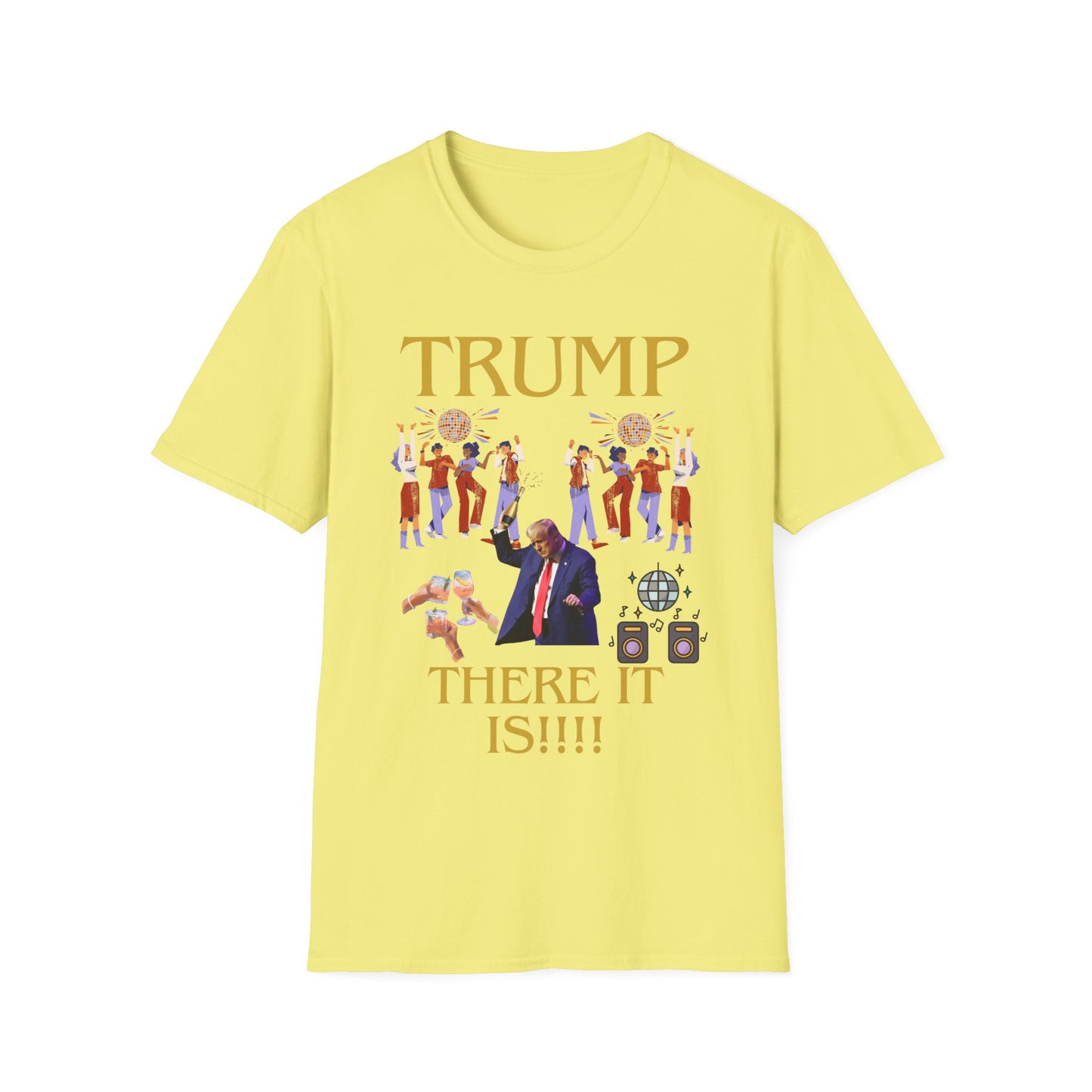 There it is - Unisex Softstyle T-Shirt
