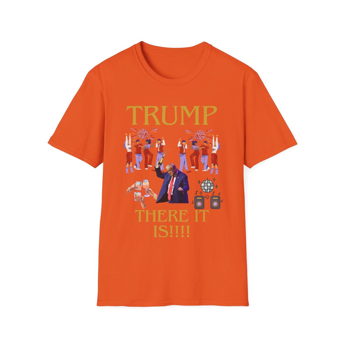 There it is - Unisex Softstyle T-Shirt