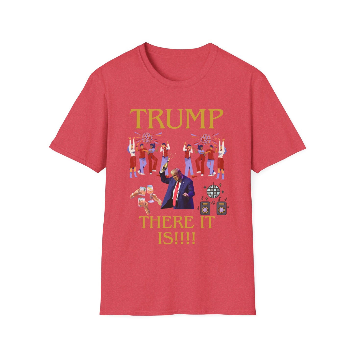 There it is - Unisex Softstyle T-Shirt