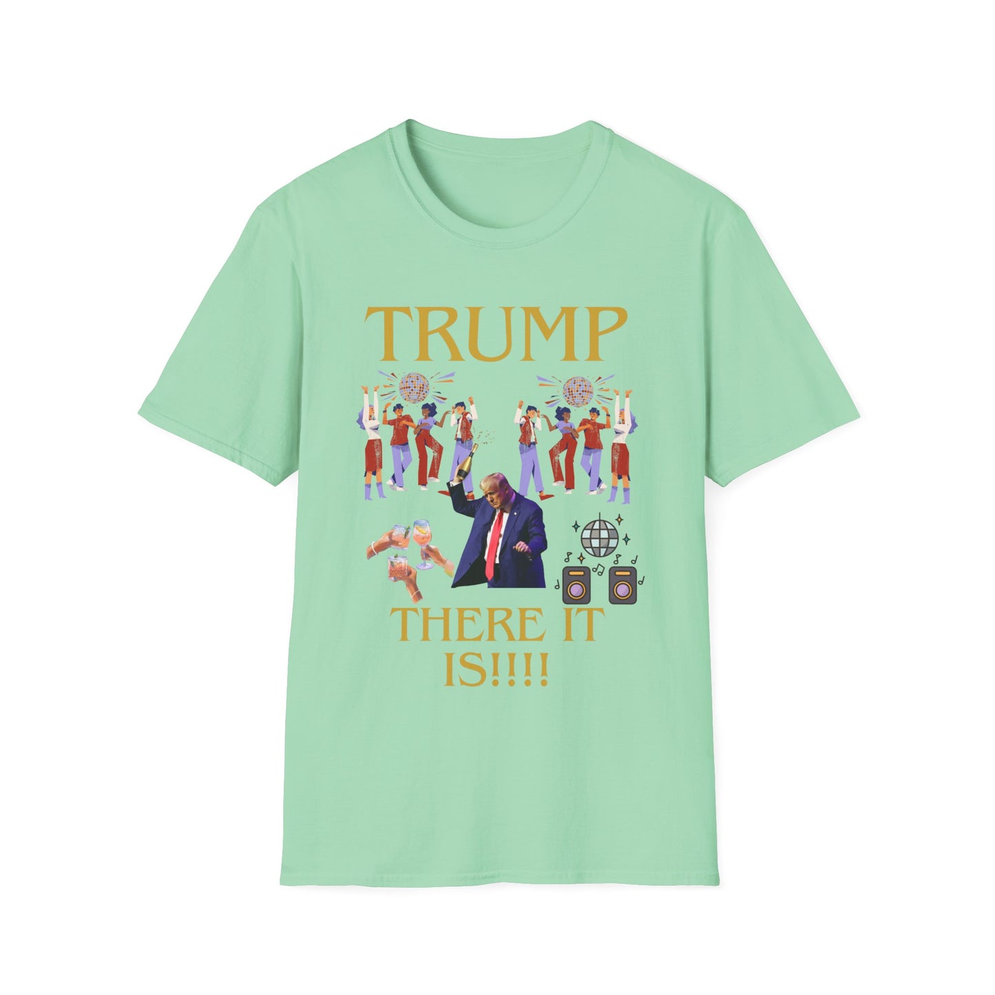 There it is - Unisex Softstyle T-Shirt