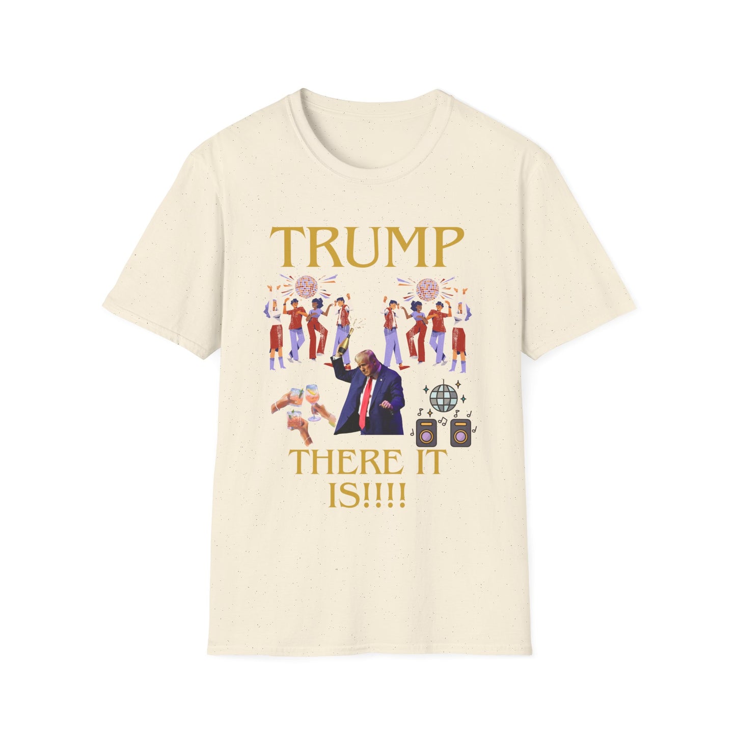 There it is - Unisex Softstyle T-Shirt