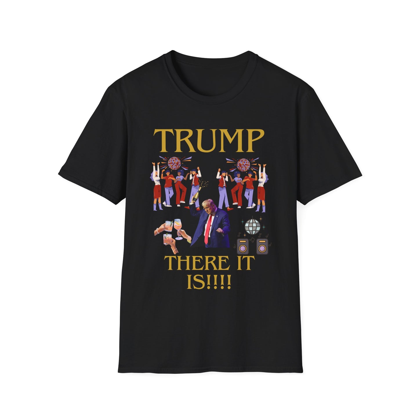 There it is - Unisex Softstyle T-Shirt