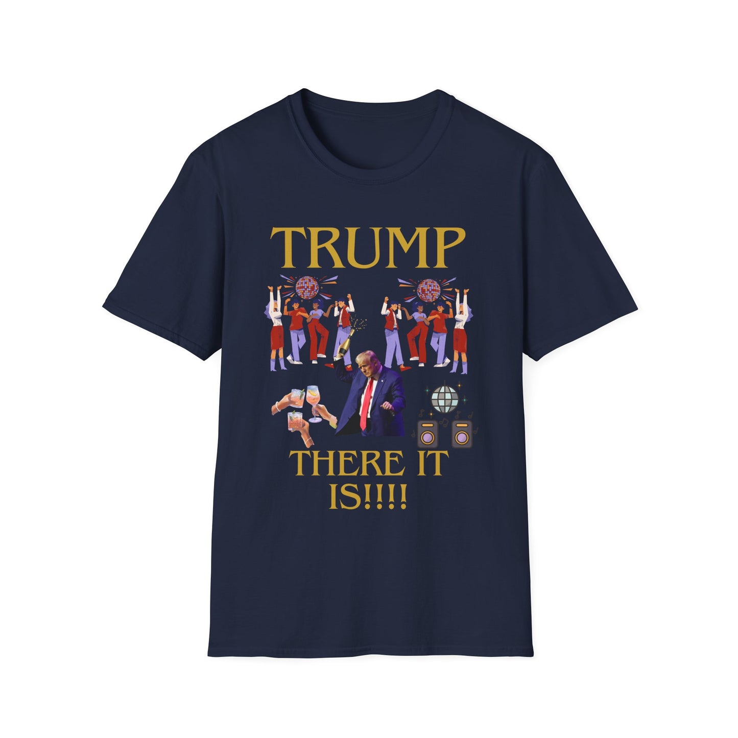 There it is - Unisex Softstyle T-Shirt