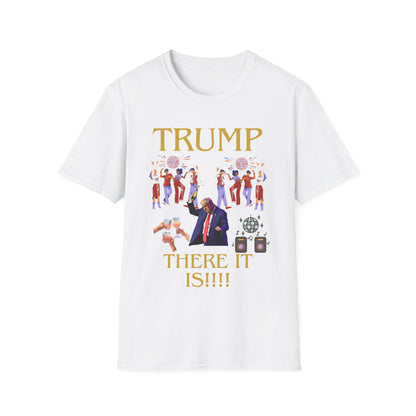 There it is - Unisex Softstyle T-Shirt