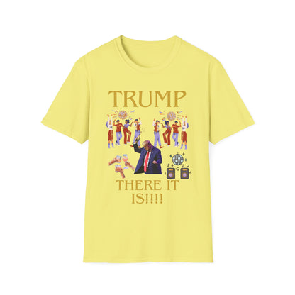 There it is - Unisex Softstyle T-Shirt