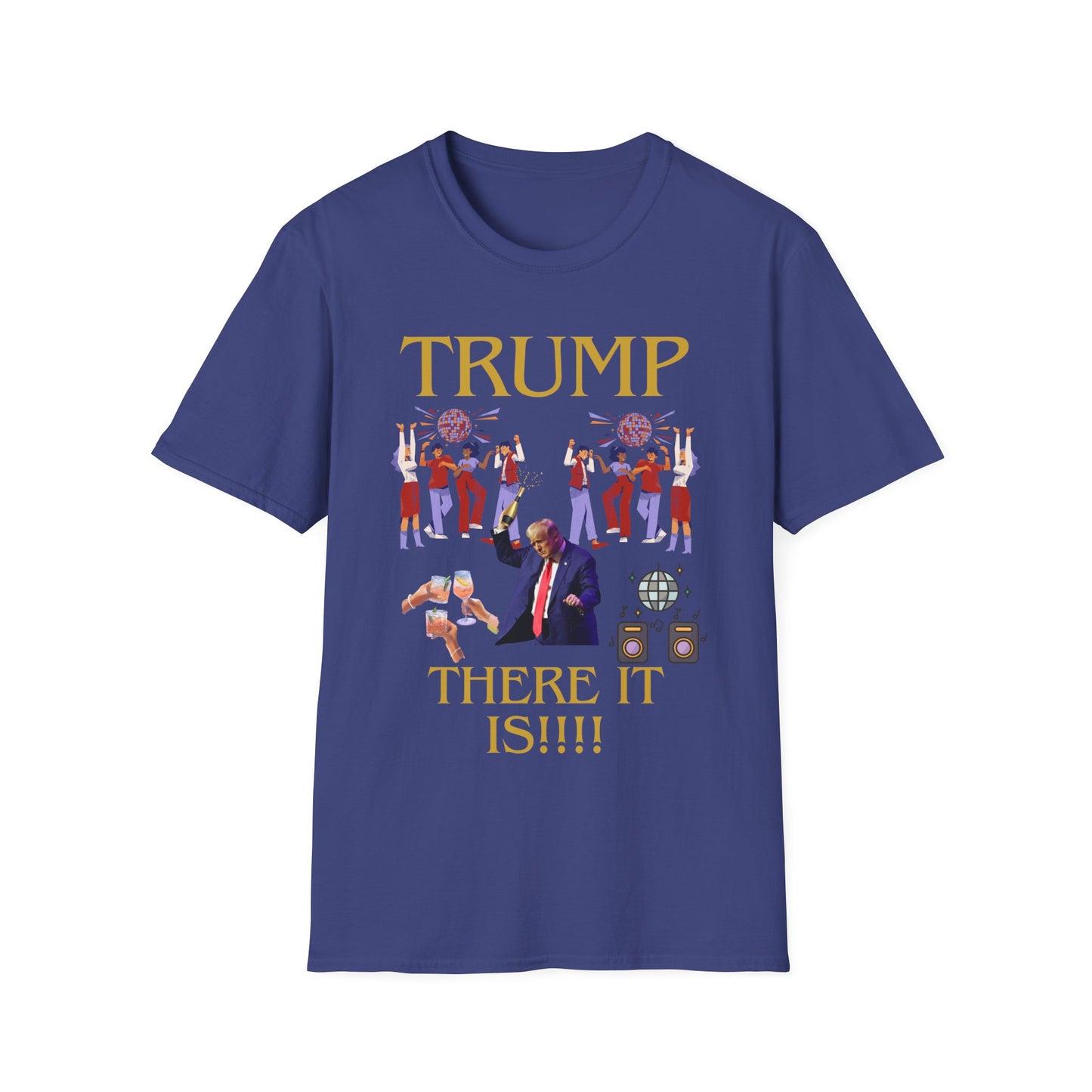 There it is - Unisex Softstyle T-Shirt