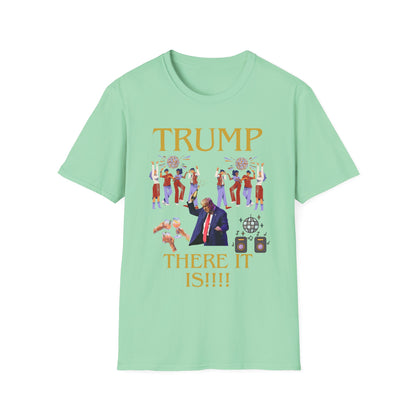There it is - Unisex Softstyle T-Shirt
