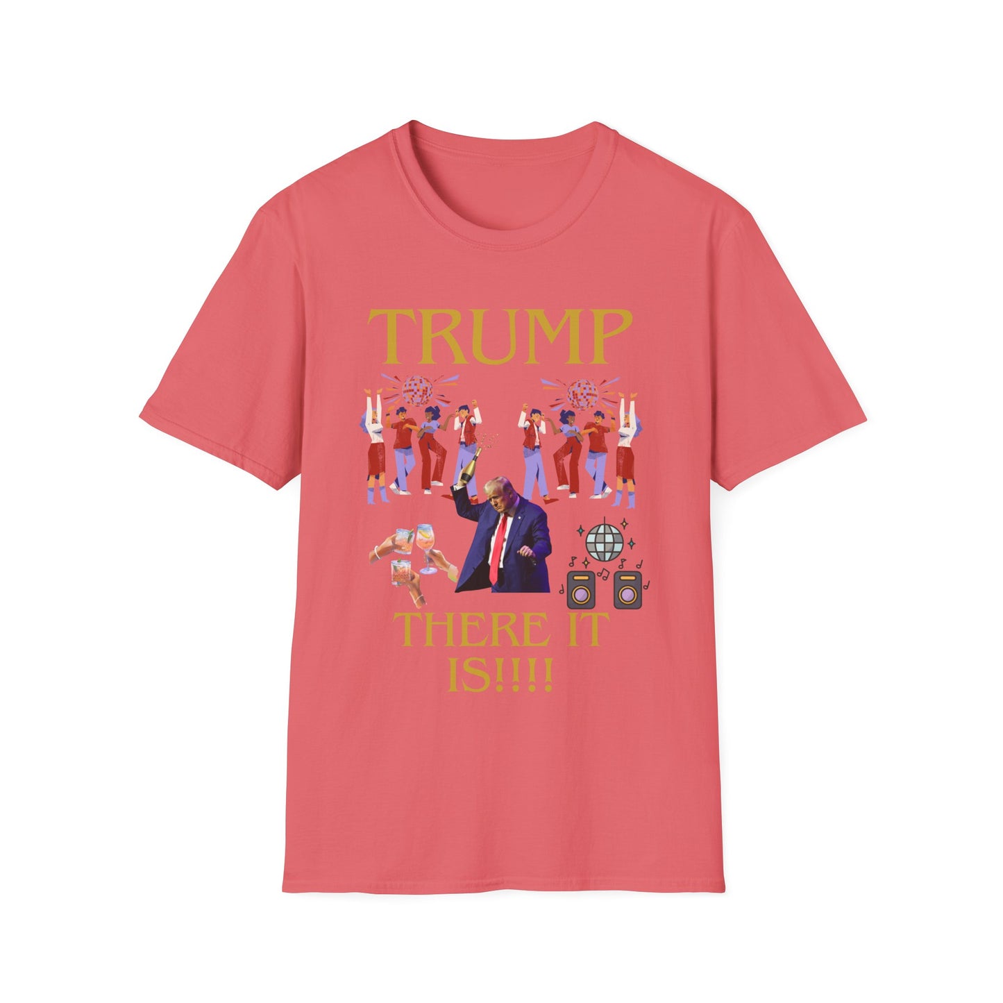 There it is - Unisex Softstyle T-Shirt