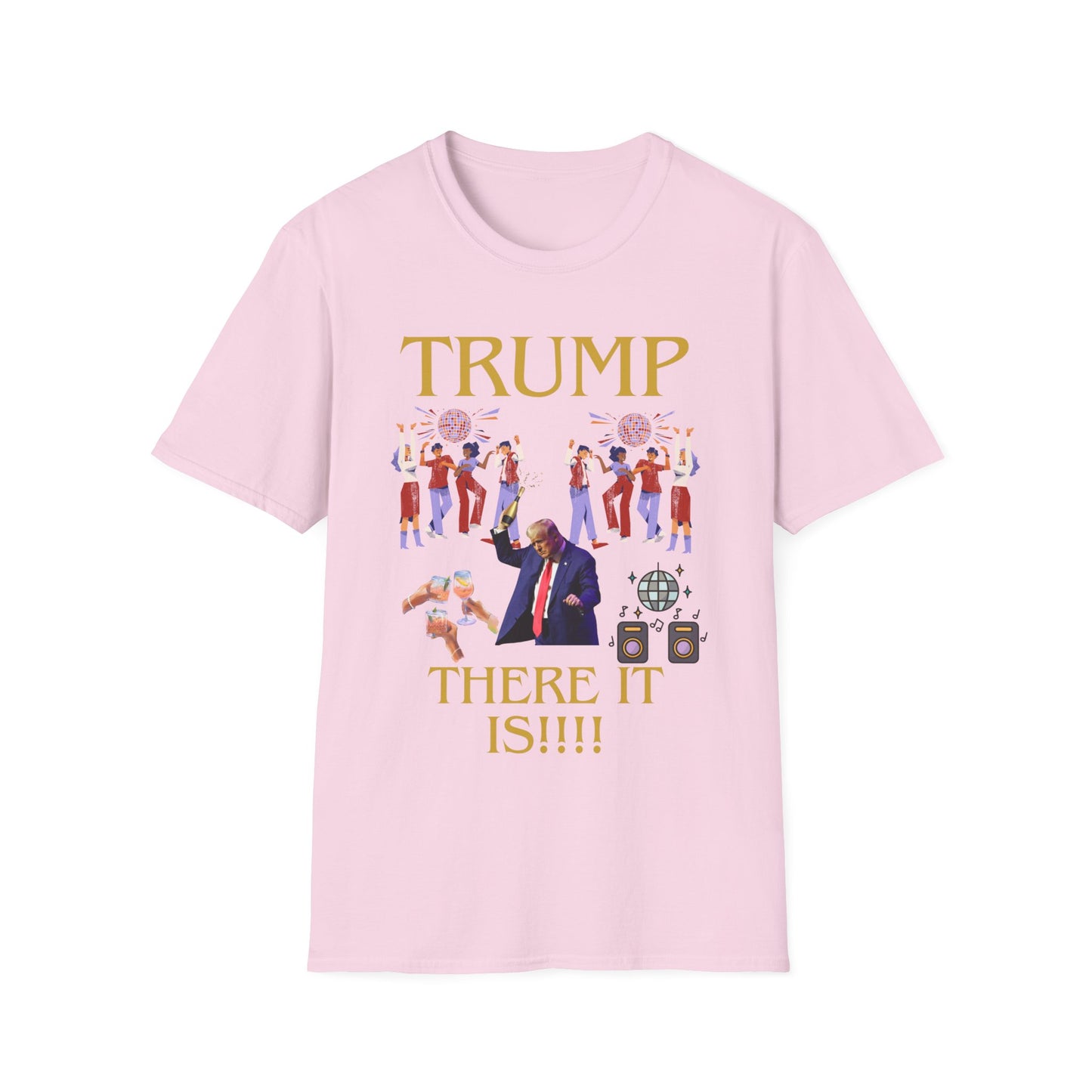 There it is - Unisex Softstyle T-Shirt