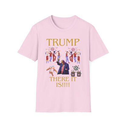 There it is - Unisex Softstyle T-Shirt
