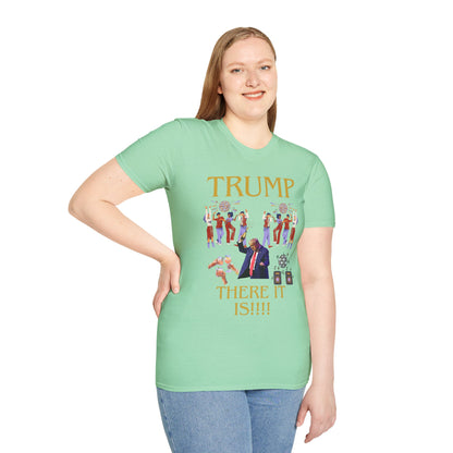 There it is - Unisex Softstyle T-Shirt