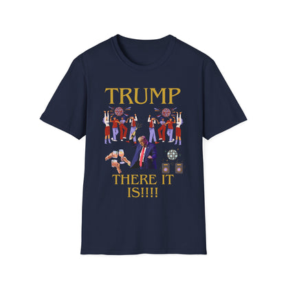 There it is - Unisex Softstyle T-Shirt